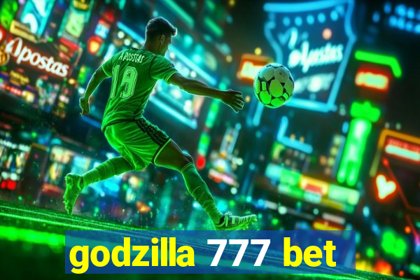 godzilla 777 bet